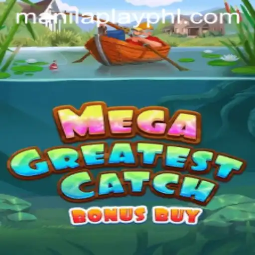Unveiling MegaGreatestCatchBonusBuy: The Gaming Sensation by ManilaPlay