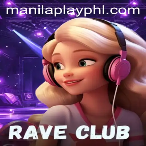 Discover the Thrill of RaveClub: The Ultimate ManilaPlay Experience